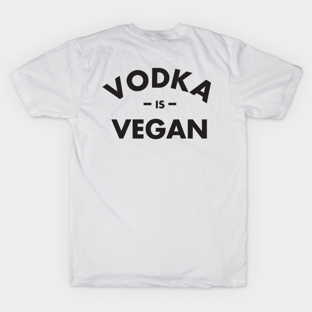 Vodka is Vegan #1 by CloudWalkerDesigns